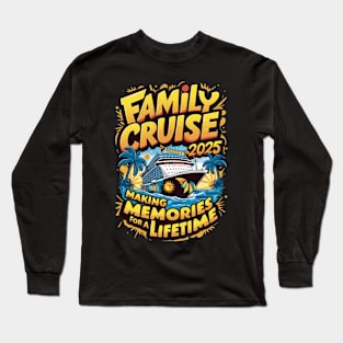 Family Cruise 2025 Long Sleeve T-Shirt